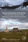 Human Colonization of the Arctic: The Interaction Between Early Migration and the Paleoenvironment By V. M. Kotlyakov (Editor), A. A. Velichko (Editor), S. A. Vasil'ev (Editor) Cover Image