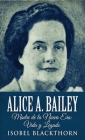 Alice A. Bailey - Madre de la Nueva Era: Vida y Legado By Isobel Blackthorn Cover Image