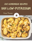 Oh! 1001 Homemade Low-Potassium Recipes: An One-of-a-kind Homemade Low-Potassium Cookbook Cover Image