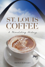 St. Louis Coffee: A Stimulating History (American Palate) By Deborah Reinhardt Cover Image