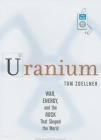 Uranium: War, Energy, and the Rock That Shaped the World Cover Image