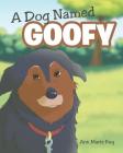A Dog Named Goofy By Ann Marie Kay Cover Image