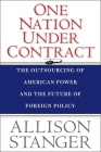 One Nation Under Contract: The Outsourcing of American Power and the Future of Foreign Policy Cover Image