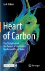 Heart of Carbon: The Story Behind the Pursuit of the Perfect Mechanical Heart Valve By Jack Bokros Cover Image