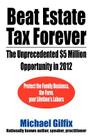 Beat Estate Tax Forever: The Unprecedented $5 Million Opportunity in 2012 By Michael Gilfix Cover Image