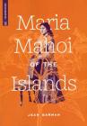 Maria Mahoi of the Islands By Jean Barman Cover Image