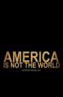 America Is Not the World By Rachel Nix Cover Image