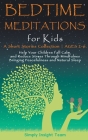 Bedtime Meditations for Kids: A Short Stories Collection ● Ages 2-6. Help Your Children to Feel Calm and Reduce Stress Through Mindfulness Bri By Simply Insight Team Cover Image