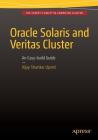 Oracle Solaris and Veritas Cluster: An Easy-Build Guide: A Try-At-Home, Practical Guide to Implementing Oracle/Solaris and Veritas Clustering Using a By Vijay Shankar Upreti Cover Image