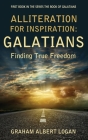 Alliteration for Inspiration: GALATIANS: Finding True Freedom Cover Image