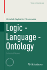 Logic - Language - Ontology: Selected Works (Studies in Universal Logic) By Urszula B. Wybraniec-Skardowska Cover Image
