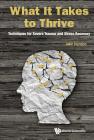 What It Takes to Thrive: Techniques for Severe Trauma and Stress Recovery By John Henden Cover Image