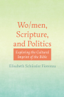 Wo/Men, Scripture, and Politics: Exploring the Cultural Imprint of the Bible By Elisabeth Schüssler Fiorenza Cover Image