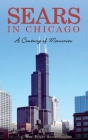 Sears in Chicago: A Century of Memories By Val Perry Rendel Cover Image