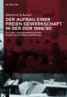 Der Aufbau Einer Freien Gewerkschaft in Der DDR 1989/90: Ötv Und Fdgb-Gewerkschaften Im Deutschen Einigungsprozess Cover Image