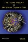 The Social Biology of Microbial Communities: Workshop Summary By Institute of Medicine, Board on Global Health, Forum on Microbial Threats Cover Image