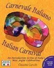 Carnevale Italiano - Italian Carnival: An Introduction to One of Italy's Most Joyful Celebrations By Claudia Cerulli Cover Image