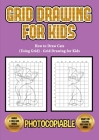 How to Draw Cats (Using Grid) - Grid Drawing for Kids: This book will show you how to draw a cat, using a step by step approach. Learn how to draw a c Cover Image