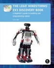 The LEGO MINDSTORMS EV3 Discovery Book: A Beginner's Guide to Building and Programming Robots By Laurens Valk Cover Image