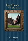 Hoof Beats From The Heart By Wes Kranz Cover Image