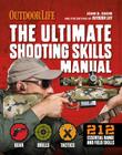 The Ultimate Shooting Skills Manual: 212 Essential Range and Field Skills By The Editors of Outdoor Life, John B. Snow Cover Image