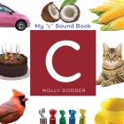 My C Sound Book By Molly L. Dodder Cover Image