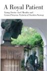 A Royal Patient: Young Doctor Axel Munthe and Crown Princecss Victoria of Sweden-Norway By Ingar Palmlund Cover Image