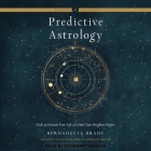 Predictive Astrology: Tools to Forecast Your Life and Create Your Brightest Future By Bernadette Brady, Rosemary Benson (Read by), Theresa Reed (Contribution by) Cover Image