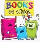 Books on Strike: A Funny, Rhyming, Read Aloud Kid's Book About Respect and Responsibility Cover Image