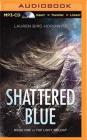 Shattered Blue (Light Trilogy #1) By Lauren Bird Horowitz, Dara Rosenberg (Read by) Cover Image