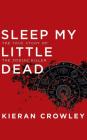 Sleep My Little Dead: The True Story of the Zodiac Killer By Kieran Crowley, Danny Campbell (Read by) Cover Image