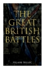 The Great British Battles: Blenheim, Tourcoing, Crécy, Waterloo, Malplaquet, Poitiers By Hilaire Belloc Cover Image