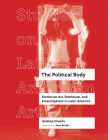 The Political Body: Stories on Art, Feminism, and Emancipation in Latin America (Studies on Latin American Art #6) By Andrea Giunta, Jane Brodie (Translated by) Cover Image