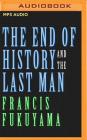 The End of History and the Last Man By Francis Fukuyama, L. J. Ganser (Read by) Cover Image