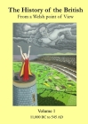 The History of the British: from a Welsh Point of View, Volume 1, 11,000 BC to 545 AD By Tim Ap Hywel Cover Image