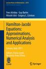 Hamilton-Jacobi Equations: Approximations, Numerical Analysis and Applications: Cetraro, Italy 2011, Editors: Paola Loreti, Nicoletta Anna Tchou By Yves Achdou, Guy Barles, Hitoshi Ishii Cover Image