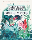 Gender Swapped Greek Myths By Karrie Fransman, Jonathan Plackett (Illustrator) Cover Image