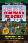 The Ultimate Guide to Mastering Command Blocks!: Minecraft Keys to Unlocking Secret Commands By Triumph Books Cover Image