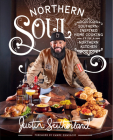 Northern Soul: Southern-Inspired Home Cooking from a Northern Kitchen: A Cookbook By Justin Sutherland, Kwame Onwuachi (Foreword by) Cover Image