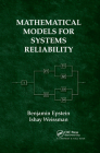 Mathematical Models for Systems Reliability By Benjamin Epstein, Ishay Weissman Cover Image