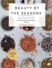 Beauty By The Seasons: Grow, Gather, and Heal with Wisdom from Our Ancestors By Conya Gilmore Cover Image