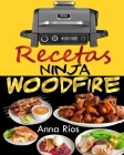 Ninja Woodfire Recetas: Domina el Arte de Cocinar a la Leña con Sabores Inigualables (Libro de Recetas Barbacoa Electrica Ninja Wood Fire) By Anna Ríos Cover Image