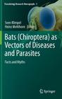 Bats (Chiroptera) as Vectors of Diseases and Parasites: Facts and Myths (Parasitology Research Monographs #5) By Sven Klimpel (Editor), Heinz Mehlhorn (Editor) Cover Image