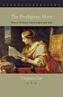 The Prodigious Muse: Women's Writing in Counter-Reformation Italy By Virginia Cox Cover Image