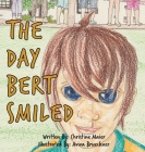 The Day Bert Smiled: A Children's Book About Cleft Lip and Palate Awareness Cover Image