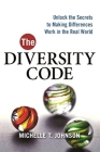 The Diversity Code: Unlock the Secrets to Making Differences Work in the Real World Cover Image