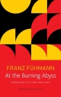 At the Burning Abyss: Experiencing the Georg Trakl Poem (The German List) By Franz Fühmann, Isabel Fargo Cole  (Translated by) Cover Image