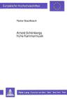 Arnold Schoenbergs Fruehe Kammermusik: Studien Unter Besonderer Beruecksichtigung Der Ersten Beiden Streichquartette (Europaeische Hochschulschriften / European University Studie #54) Cover Image