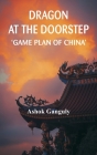 Dragon at the Doorstep: Game Plan of China Cover Image