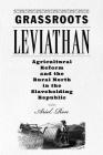 Grassroots Leviathan: Agricultural Reform and the Rural North in the Slaveholding Republic (Studies in Early American Economy and Society from the Libra) Cover Image